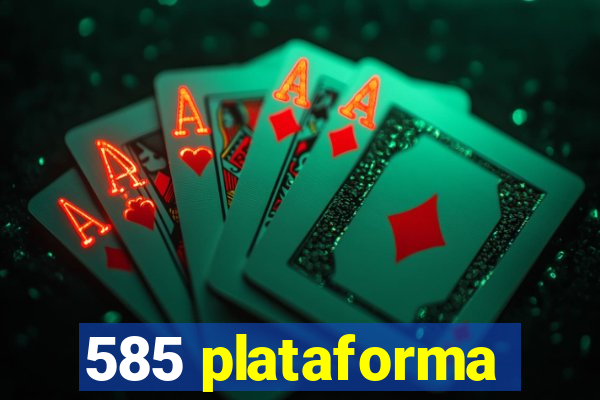 585 plataforma